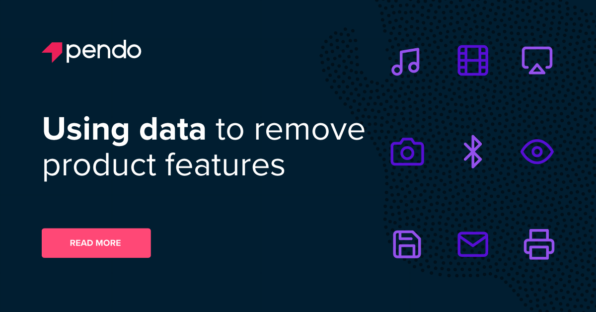 How to use data to remove features from your product Pendo Blog