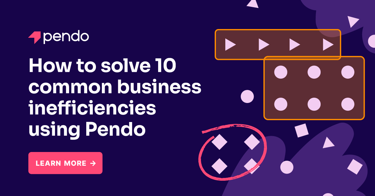 Pendoを使用して10のビジネスの非効率性を解決する方法 Pendoブログ